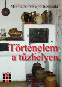 Mikola Anikó: Történelem a tűzhelyen